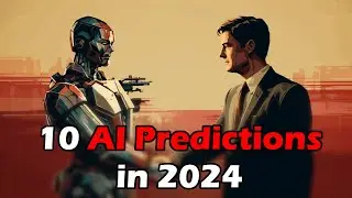 10 AI Predictions for 2024 - Trends today - What I'm looking forward to next year!