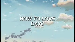 how to love // day6 eng lyrics