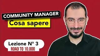 Community Manager: mettiamo le basi - Road to 10.000 |  Lezione 3