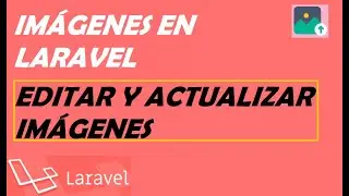 04. Actualizar imágenes | Archivos en Laravel 8