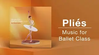 PLIÉS // Ballet Class Music // From 