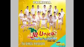 LA ÚNICA TROPICAL   TU ERES PASADO (RADIO NOVA)