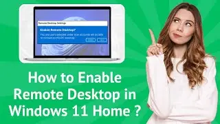 How to Enable Remote Desktop in Windows 11 Home ? - Step by Step