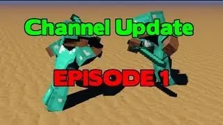 Channel Update #1