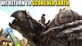 WE RETURN TO SCORCHED EARTH | ARK SURVIVAL EVOLVED EP1
