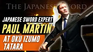 Japanese Sword Expert, Paul Martin,  at Oku Izumo Tatara