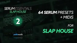 Serum Essentials Vol 2 - Slap House (64 Serum Presets, 38 MIDI Files)