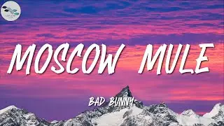 Moscow Mule ╸Bad Bunny | Letra/Lyrics