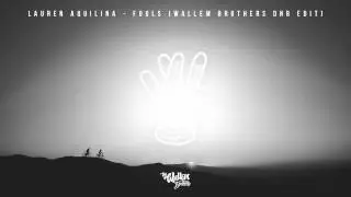 Lauren Aquilina - Fools (Wallem Brothers DNB Edit)