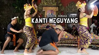 Kanti Meguyang || Mangun Semara Selat