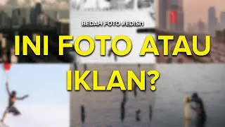 INI FOTO ATAU IKLAN ⁉️ Bedah Foto #Edisi1