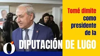 Tomé resigns as president of the Lugo Provincial Council following harassment allegations.