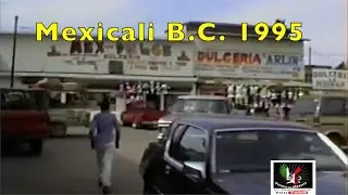 Mexicali B.C. 1995 Videos de México