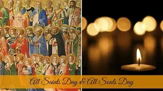 All Saints Day and All Souls Day, featuring Msgr. Bill