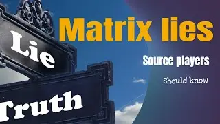 Matrix lies Source players should know
