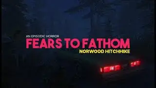 Don't trust strangers - Fears to Fathom - Norwood Hitchhike.