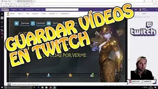 Cómo Guardar Videos en Twitch, almacenar Directos y Transmisiones