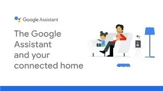 The Google Assistant and your connected home