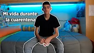 MI VIDA DURANTE la CUARENTENA 🦠