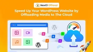 Next3 Offload – The Best WordPress Media Offload Plugin for Faster Sites