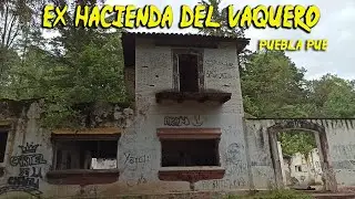Ex Hacienda del Vaquero Exploración Urbana ( URBEX )