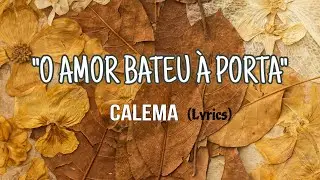 Calema - O Amor Bateu à Porta (Letra/Lyrics)