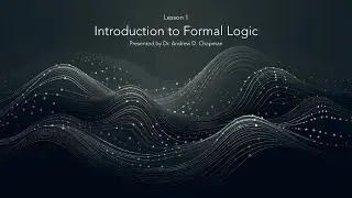 Formal Logic: Lesson 1, Introduction to Formal Logic