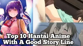Top 10 Hentai Anime With A Good Story Line That You Should Watch In 2021