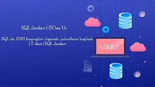 SQL da JOIN buyrug'ini o'rganish, jadvallarni bog'lash | 7-dars | SQL darslari