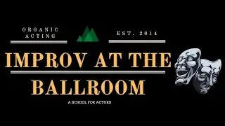 Improv at the Ballroom Preview (An acting school for working actors)