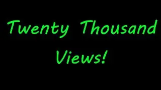 Twenty Thousand Views Milestone