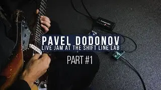 Pavel Dodonov |  Live jam at the Shift Line lab | Part #01