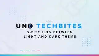 Switching between Light and Dark Theme | Uno Tech Bites
