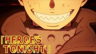 AMV Enen no Shouboutai「Heroes Tonight」