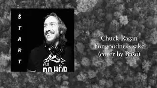 Chuck Ragan   For goodness sake ( cover by Bašo )