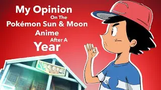 My Opinion On The Pokémon Sun & Moon Anime After A Year