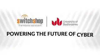 Switchshop & University of Bedfordshire | Powering the Future of Cyber