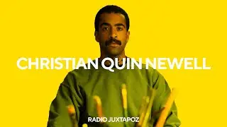 147: Christian Quin Newell | Radio Juxtapoz
