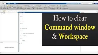 How to clear Command Window & Workspace!! | Using clc & clear Command | Lesson-03 | MATLAB Tutorials