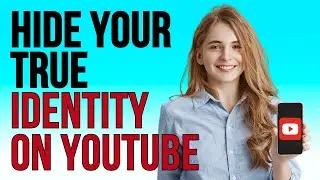 How to hide your identity on youtube