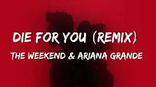 The Weekend & Ariana Grande - Die for you (Remix) (Lyric)