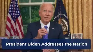 President Biden Addresses the Nation