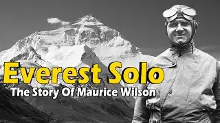 Mountaineering Documentary; The Story Of Maurice Wilson (Part I)