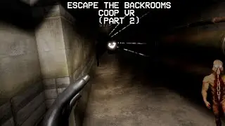 Escape The Backrooms COOP VR (Part 2)