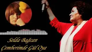 Selda Bağcan - Çemberimde Gül Oya