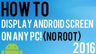 How To Display Android Screen on PC (NO ROOT) 2016