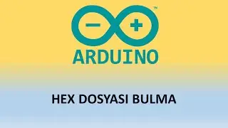 Arduino Hex Dosyası Bulma | How to Get .hex File From Arduino