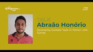 DjangoCon Europe 2024 | Developing Scalable Tests in Python with Django