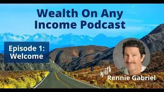 The Wealth On Any Income Podcast - Introduction