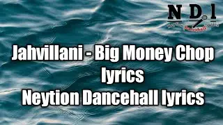 Jahvillani - Big Money Chop (lyrics) [Neytion Dancehall lyrics]
